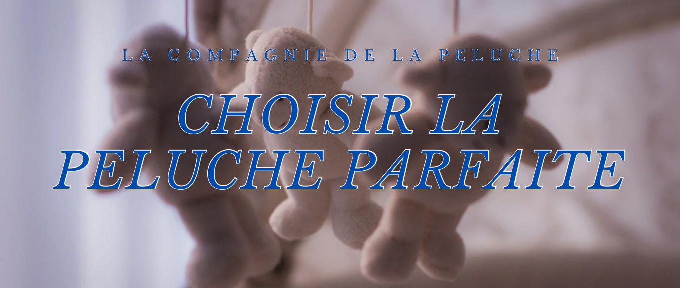 Comment choisir la peluche parfaite pour votre enfant ?